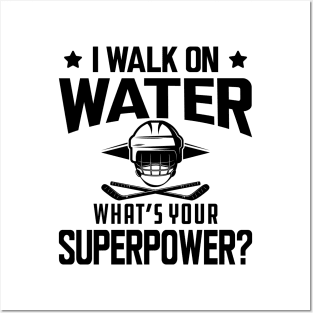 Hockey - I walk on water what's your superpower Posters and Art